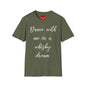 Dance With Me in A Whisky Dream - Unisex Softstyle T-Shirt