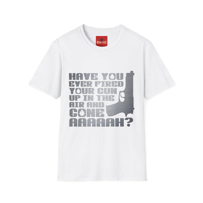 Have You Ever Fired Your Gun Up In The Air? T-Shirt — Funny Gun Quote Tee for Outdoors & Casual Wear
