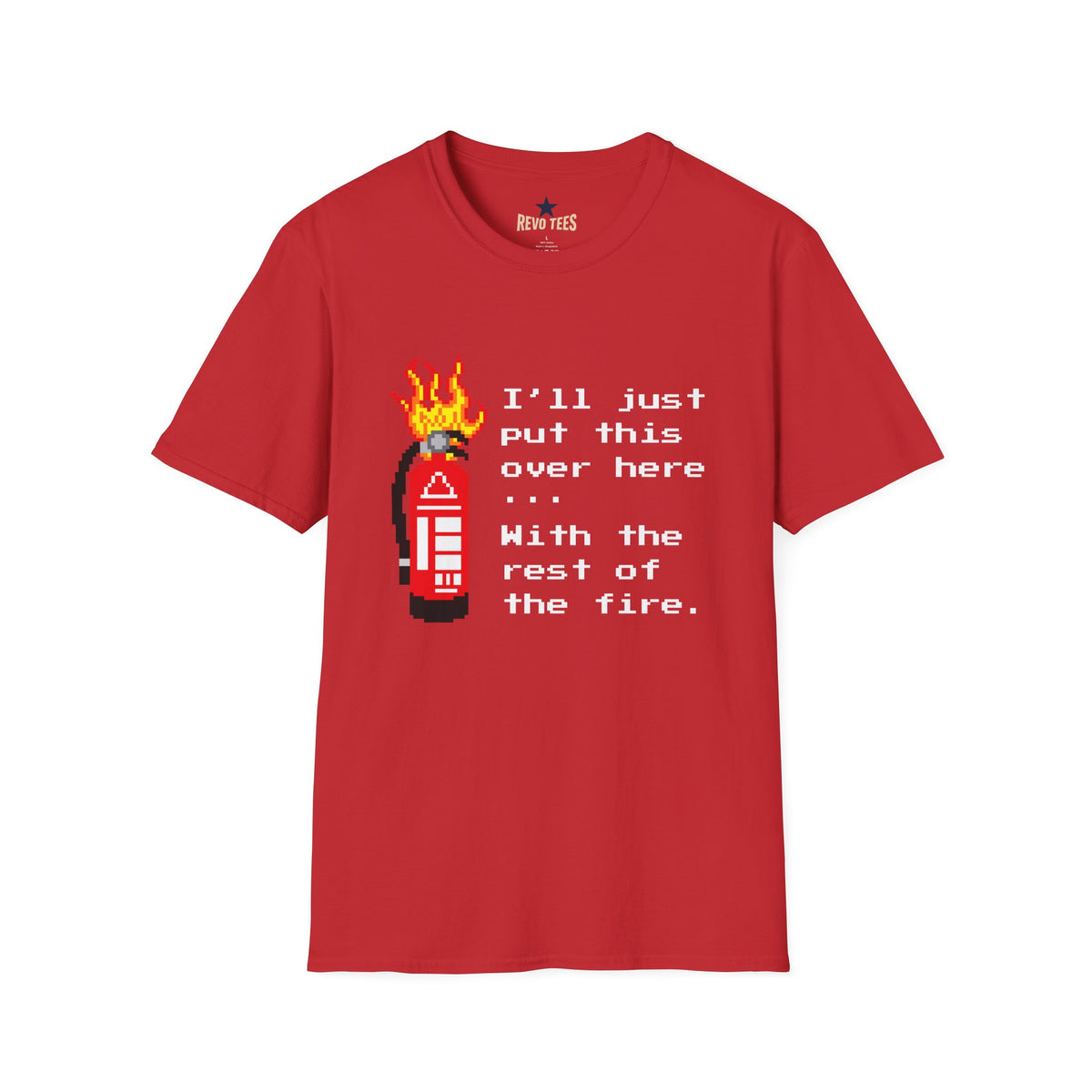 Revotees Funny Fire Extinguisher Pixel Art Ill Just Put This Over Here Retro Gamer T-Shirt - alternate view 9