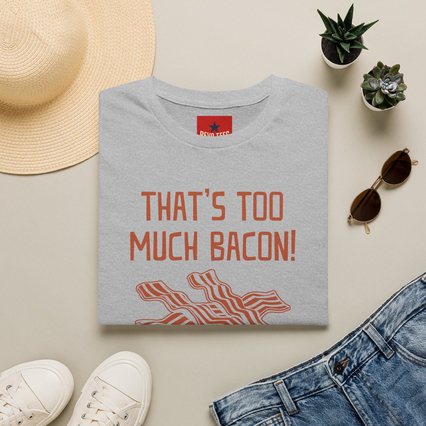 That’s Too Much Bacon T-Shirt — Funny Bacon Graphic Tee (“Said No One, Ever”)