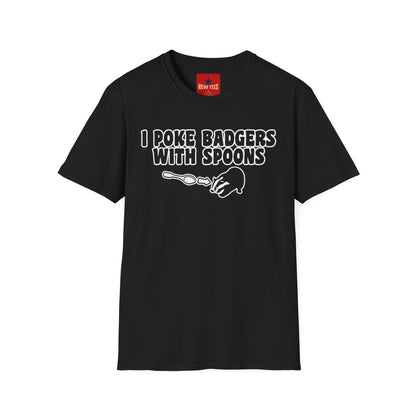 I Poke Badgers With Spoons T-Shirt — Funny Animal Lover Tee