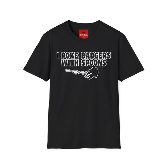 I Poke Badgers With Spoons T-Shirt — Funny Animal Lover Tee