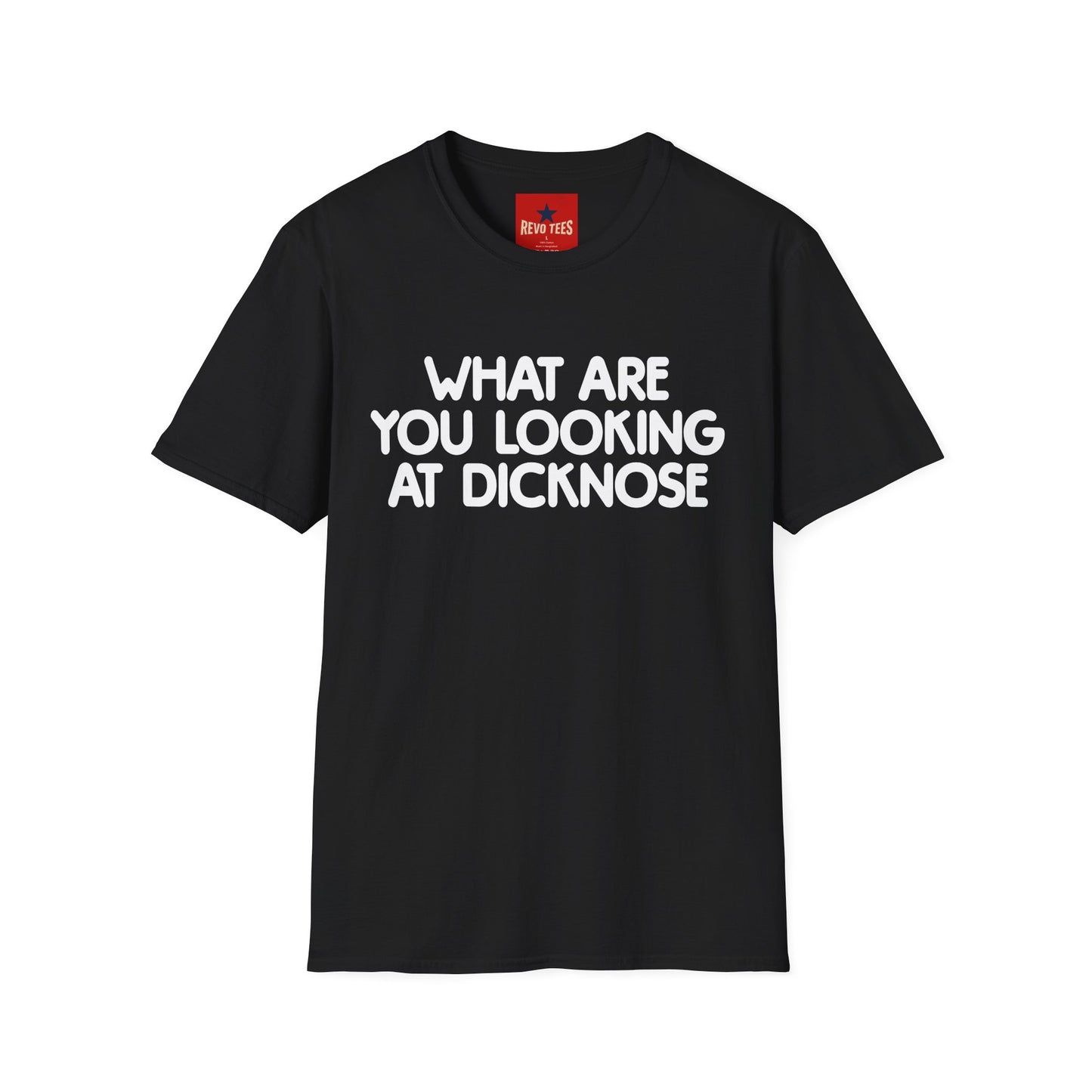Funny Graphic T-Shirt — "What Are You Looking at Dicknose" Novelty Tee