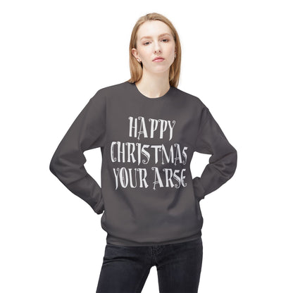 Funny Christmas Crewneck Sweatshirt — "Happy Christmas Your Arse" Holiday Sweater