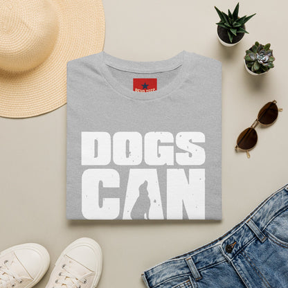 Dogs Can Look Up T-Shirt — Funny Dog Lover Tee