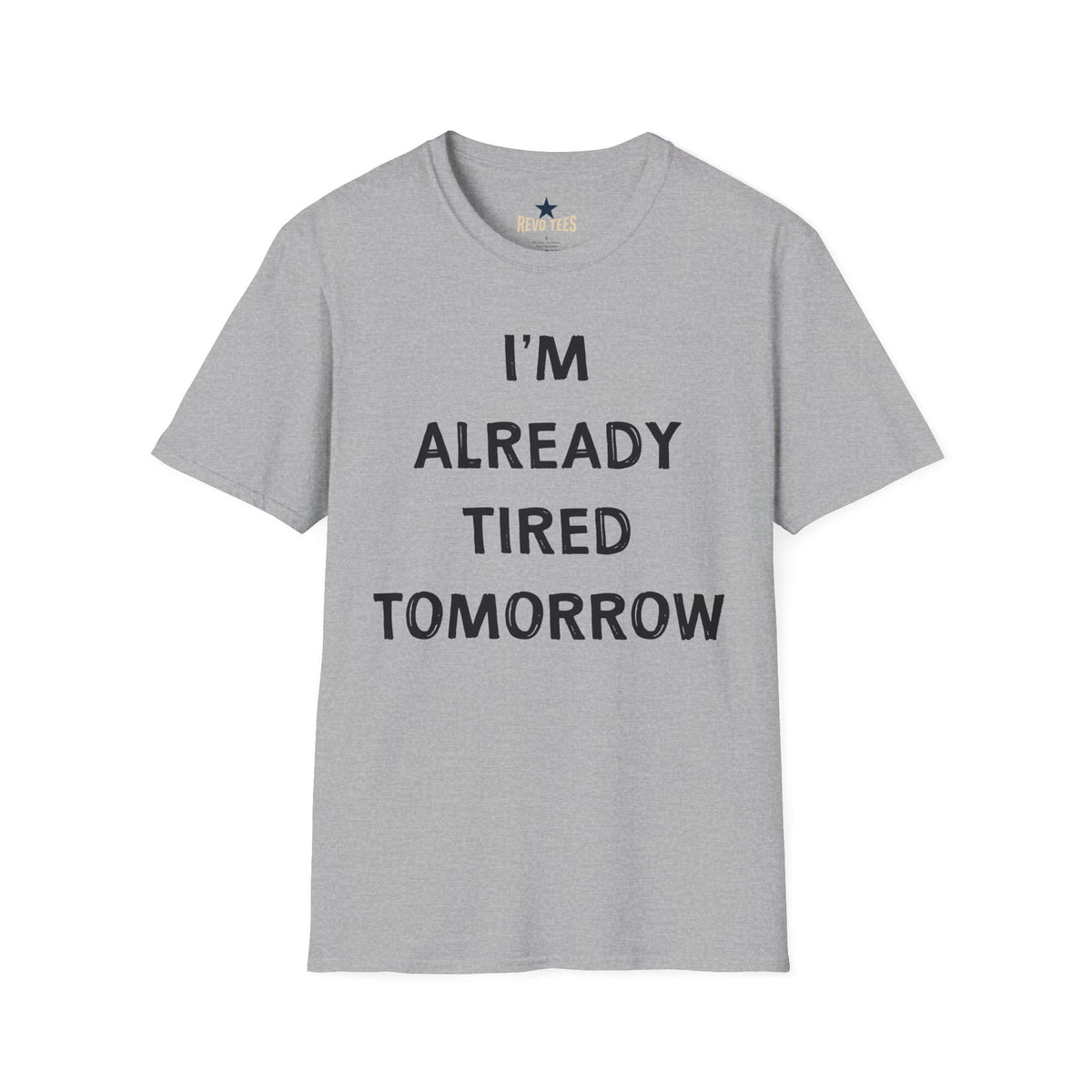 Revotees I M Already Tired Tomorrow Funny Sarcastic Lazy Graphic for Casual Wear T-Shirt - alternate view 3