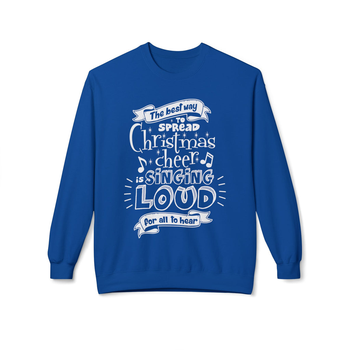 Christmas Cheer Crewneck Sweatshirt – "The Best Way to Spread Christmas Cheer is Singing Loud" Holiday Sweater