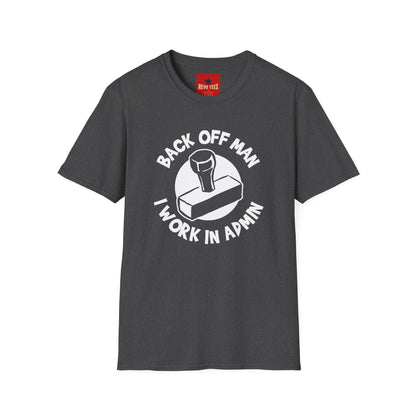 Back Off Man I Work in Admin T-Shirt