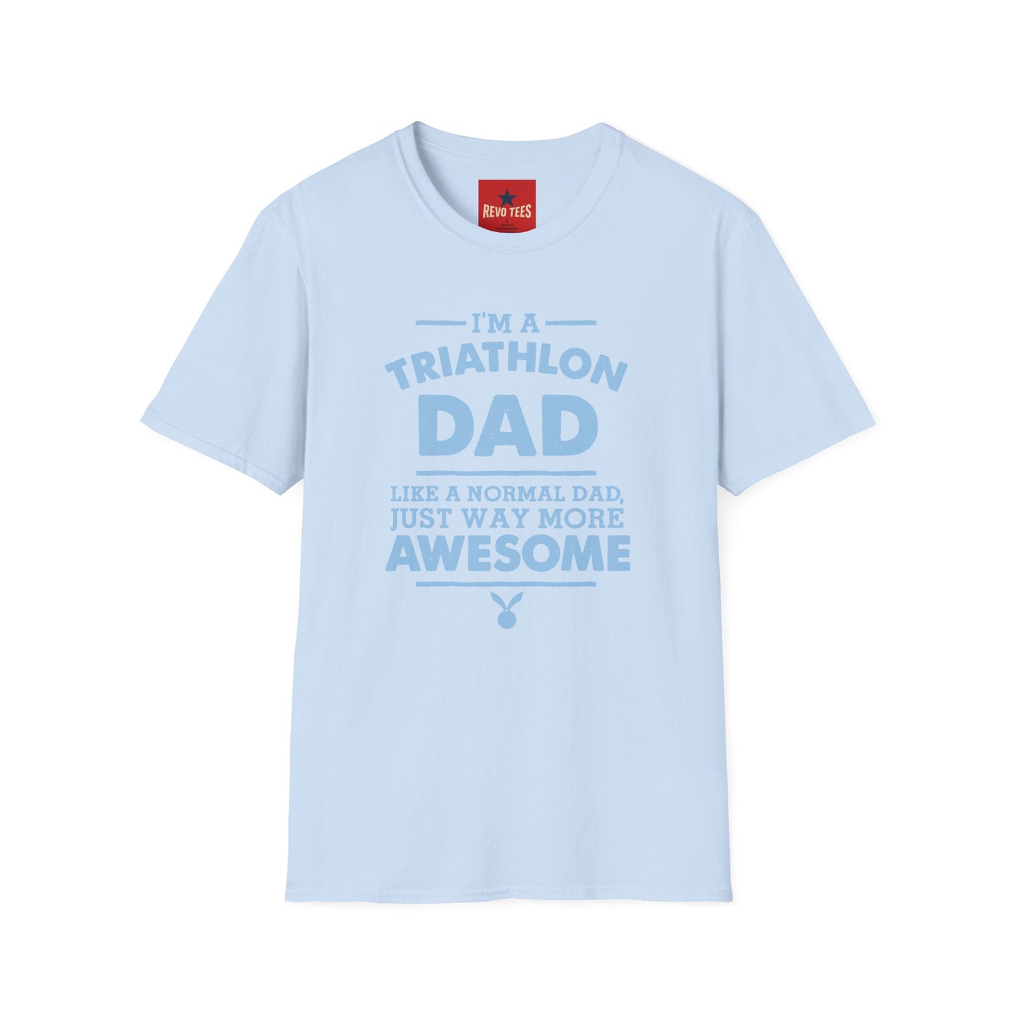 Triathlon Dad T-Shirt — "I'm a Triathlon Dad Like a Normal Dad, Just Way More Awesome"