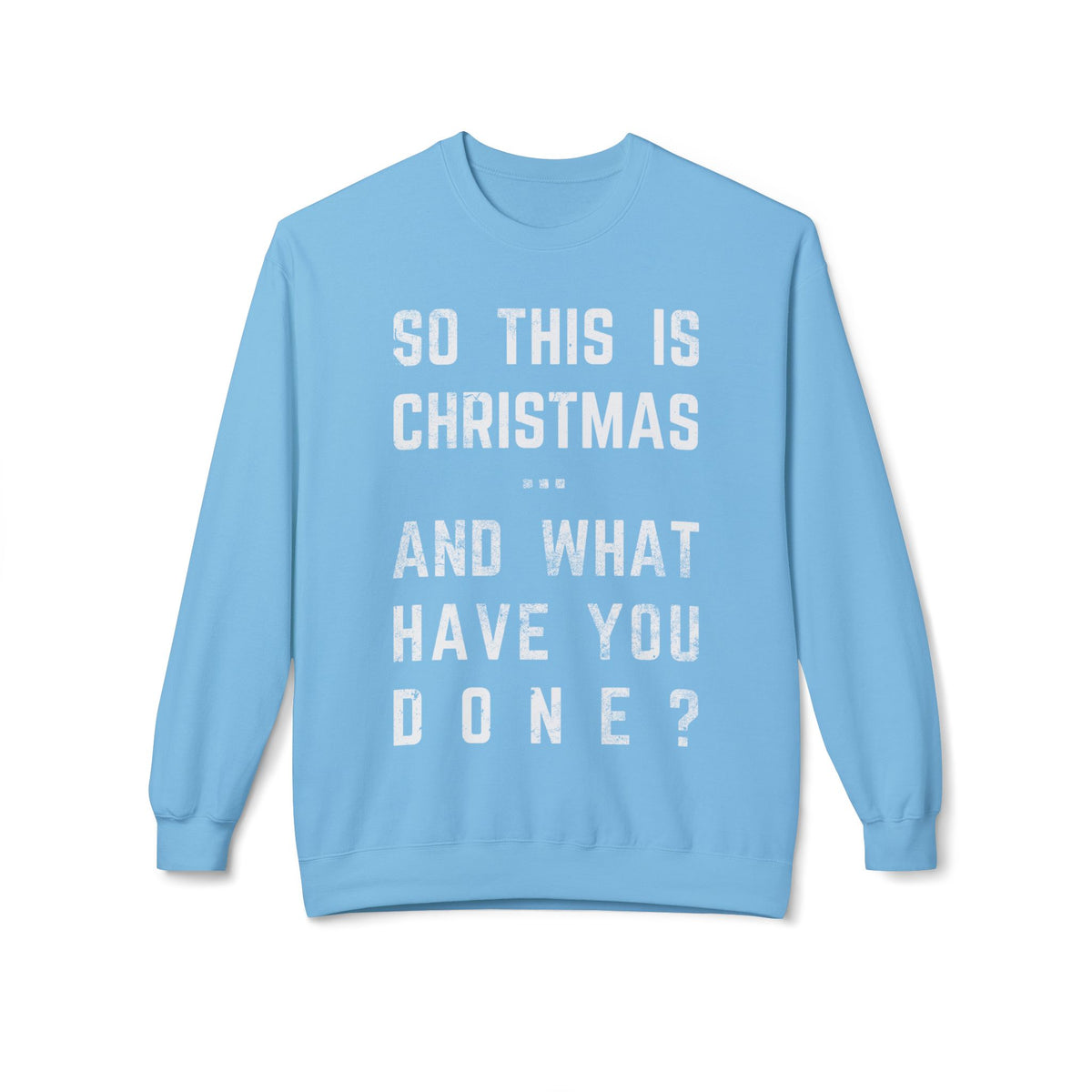 Christmas Sweatshirt - "So This Is Christmas... And What Have You Done?" Vintage Lyric Crewneck