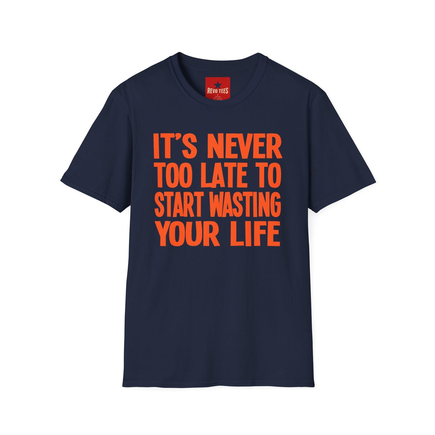 Its Never To Late - Unisex Softstyle T-Shirt