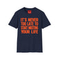Its Never To Late - Unisex Softstyle T-Shirt