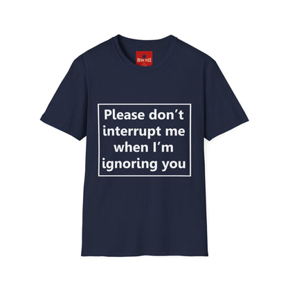 Please Don't Interrupt Me - Unisex Softstyle T-Shirt