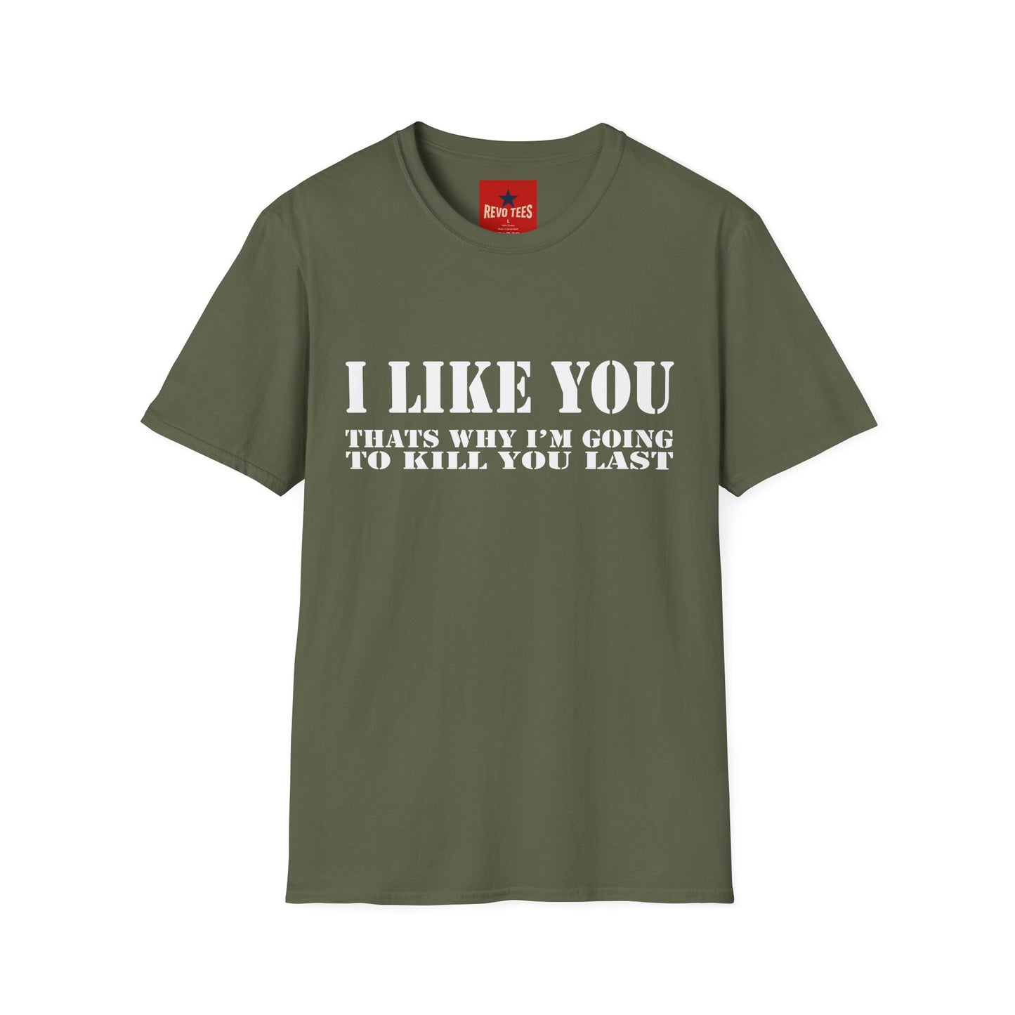 I Like You — Funny Dark Humor T‑Shirt ("That's Why I'm Going to Kill You Last")
