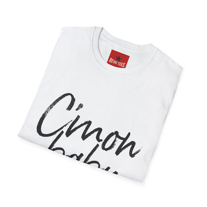 C'mon Baby Graphic T-Shirt — 'We Better Make a Start' Casual Tee