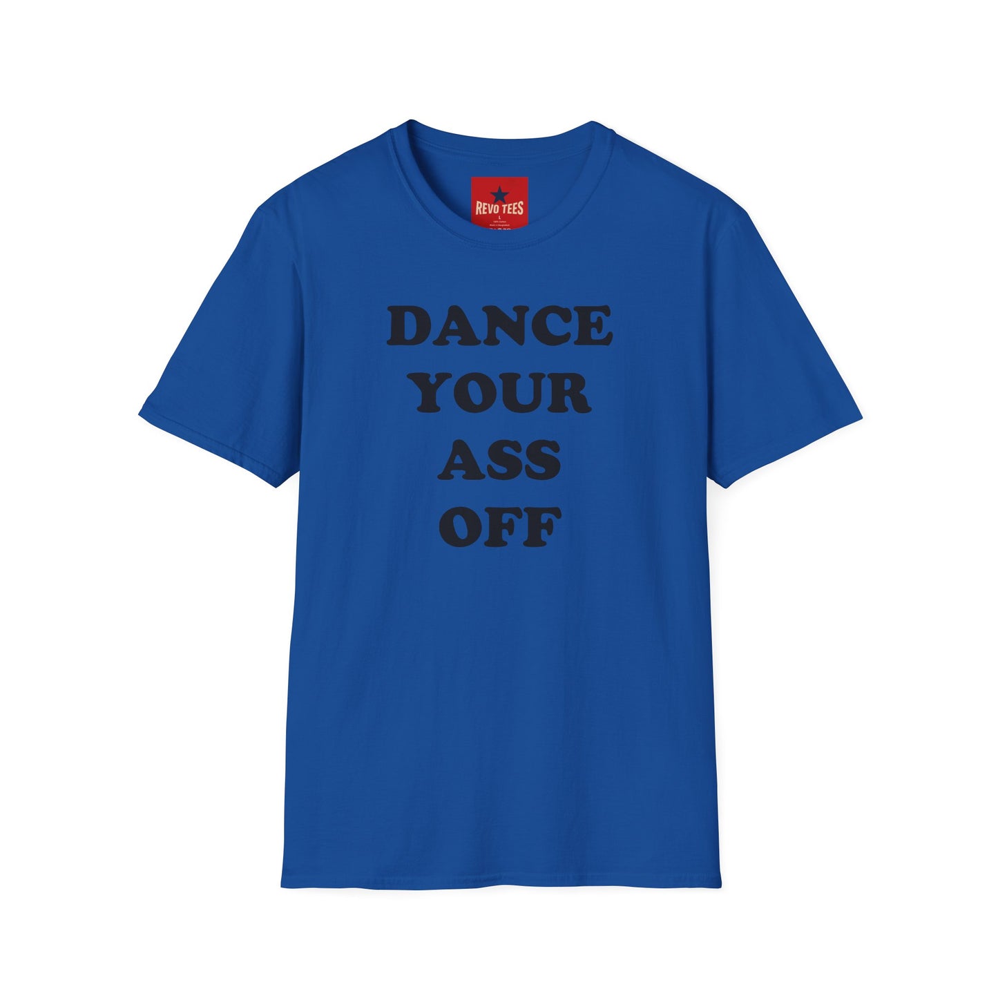 Dance Your Ass Off T‑Shirt — Bold Motivational Dance Tee