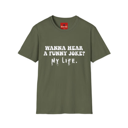 Wanna Hear a Funny Joke - Unisex Softstyle T-Shirt