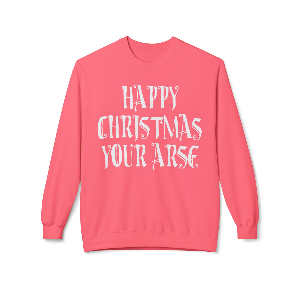 Funny Christmas Crewneck Sweatshirt — "Happy Christmas Your Arse" Holiday Sweater