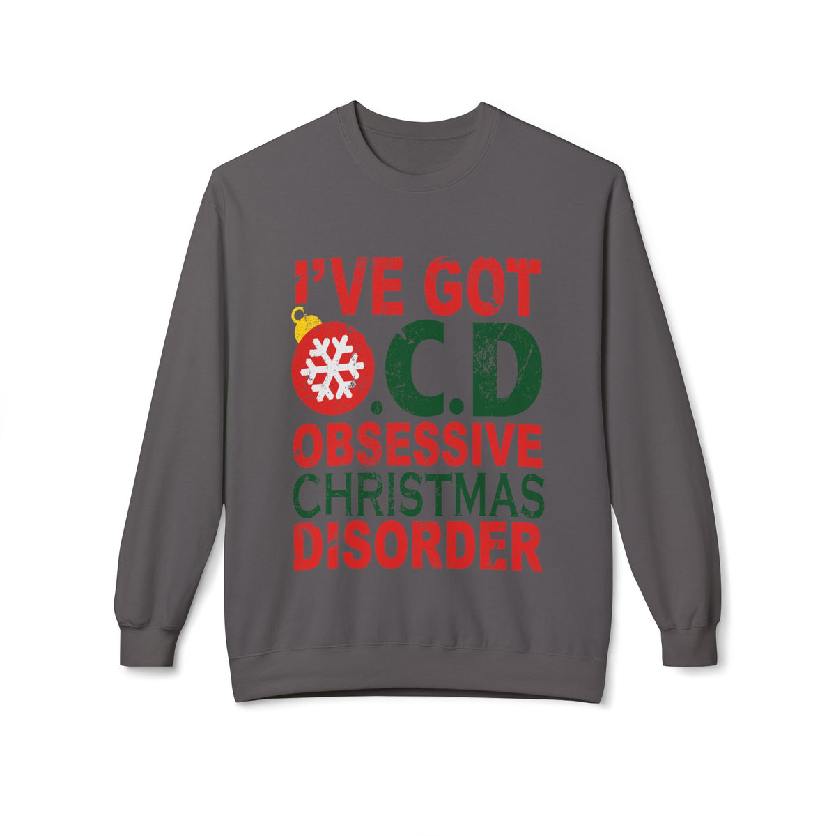 "I've Got O.C.D. Obsessive Christmas Disorder" Holiday Crewneck Sweatshirt