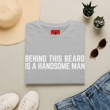 Beard T-Shirt — "Behind This Beard Is A Handsome Man" Funny Graphic Tee