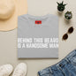 Beard T-Shirt — "Behind This Beard Is A Handsome Man" Funny Graphic Tee