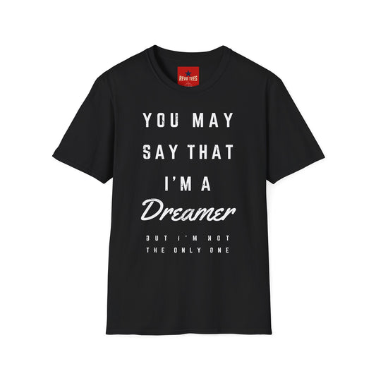 Dreamer Graphic T-Shirt — "You May Say That I'm a Dreamer" Inspirational Tee