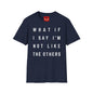 Not Like The Others - Softstyle T-Shirt
