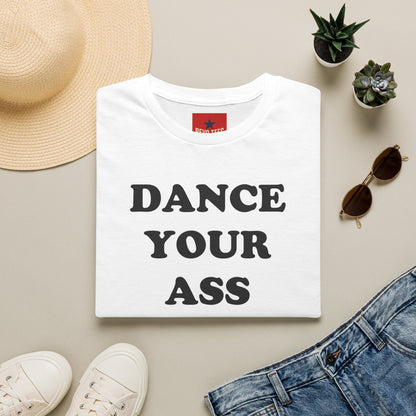 Dance Your Ass Off T‑Shirt — Bold Motivational Dance Tee
