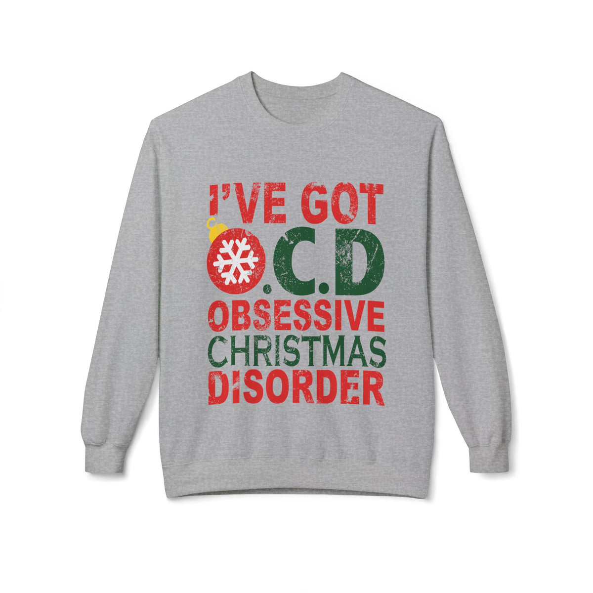 "I've Got O.C.D. Obsessive Christmas Disorder" Holiday Crewneck Sweatshirt