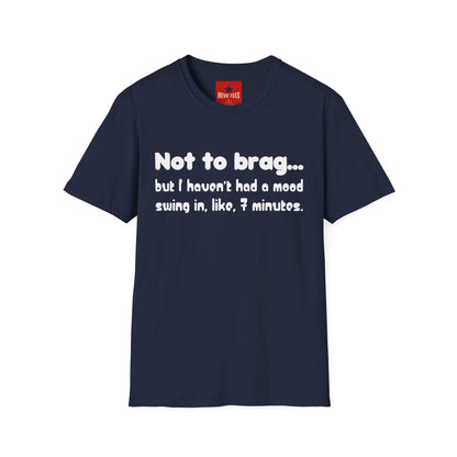 Mood Swing Tee — “Not to brag… but I haven’t had a mood swing in, like, 7 minutes.”