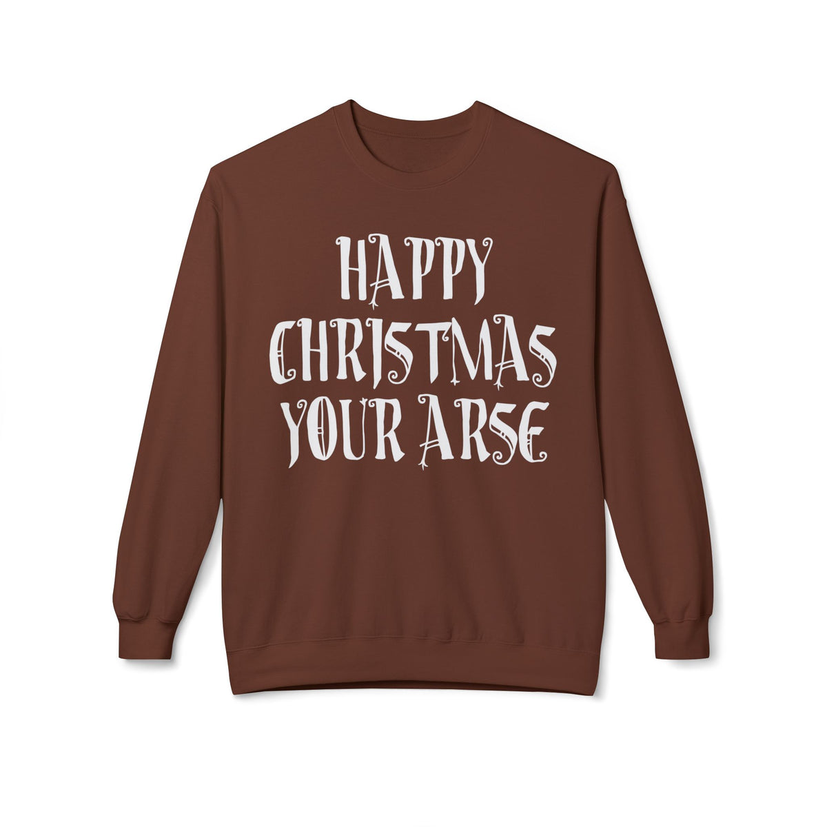 Funny Christmas Crewneck Sweatshirt — "Happy Christmas Your Arse" Holiday Sweater