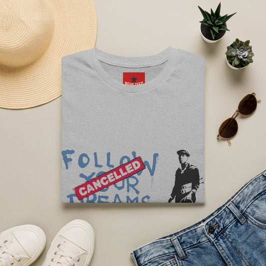 Banksy Cancelled Dreams T-Shirt — 'Follow Your Dreams' Banksy Style Street Art Tee