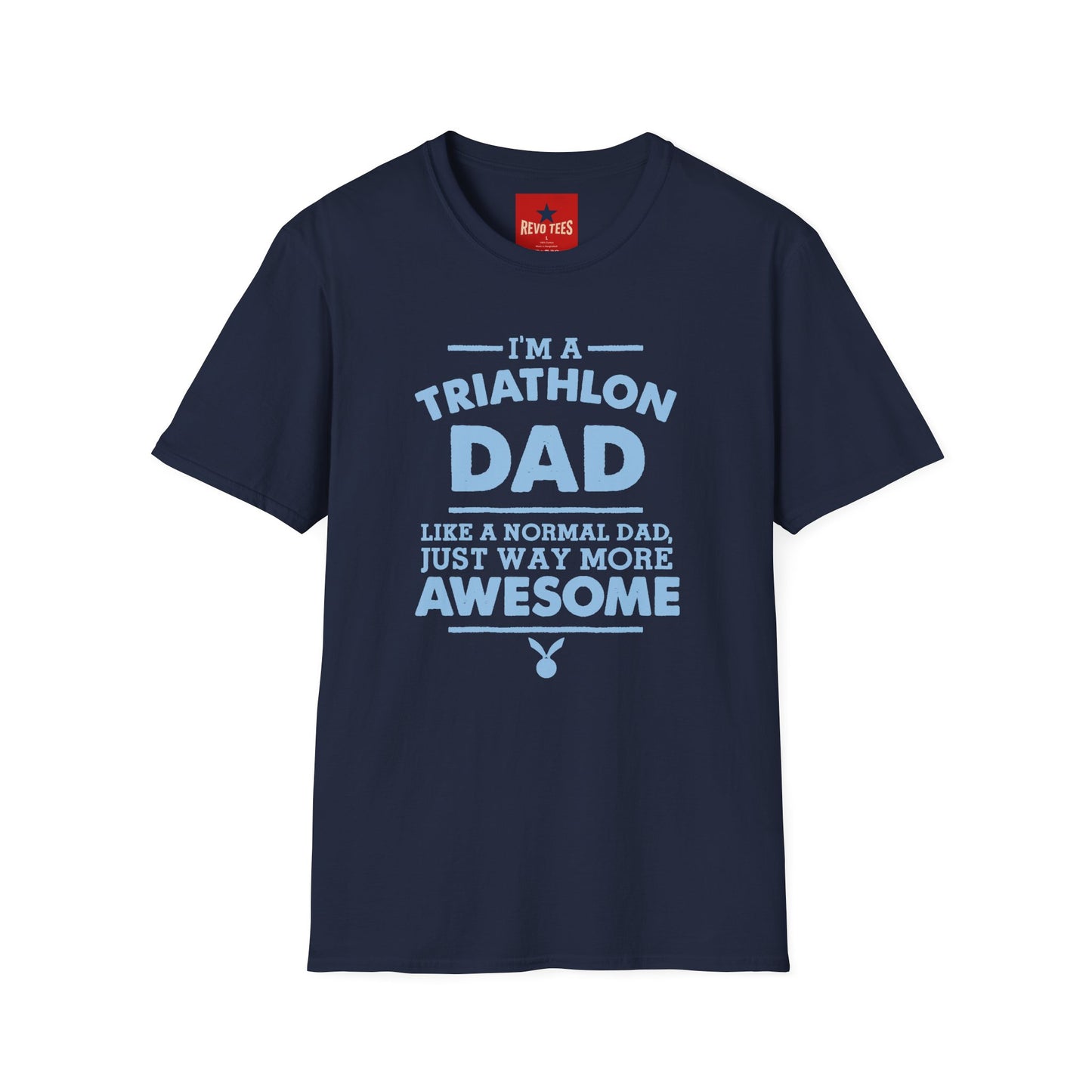 Triathlon Dad T-Shirt — "I'm a Triathlon Dad Like a Normal Dad, Just Way More Awesome"