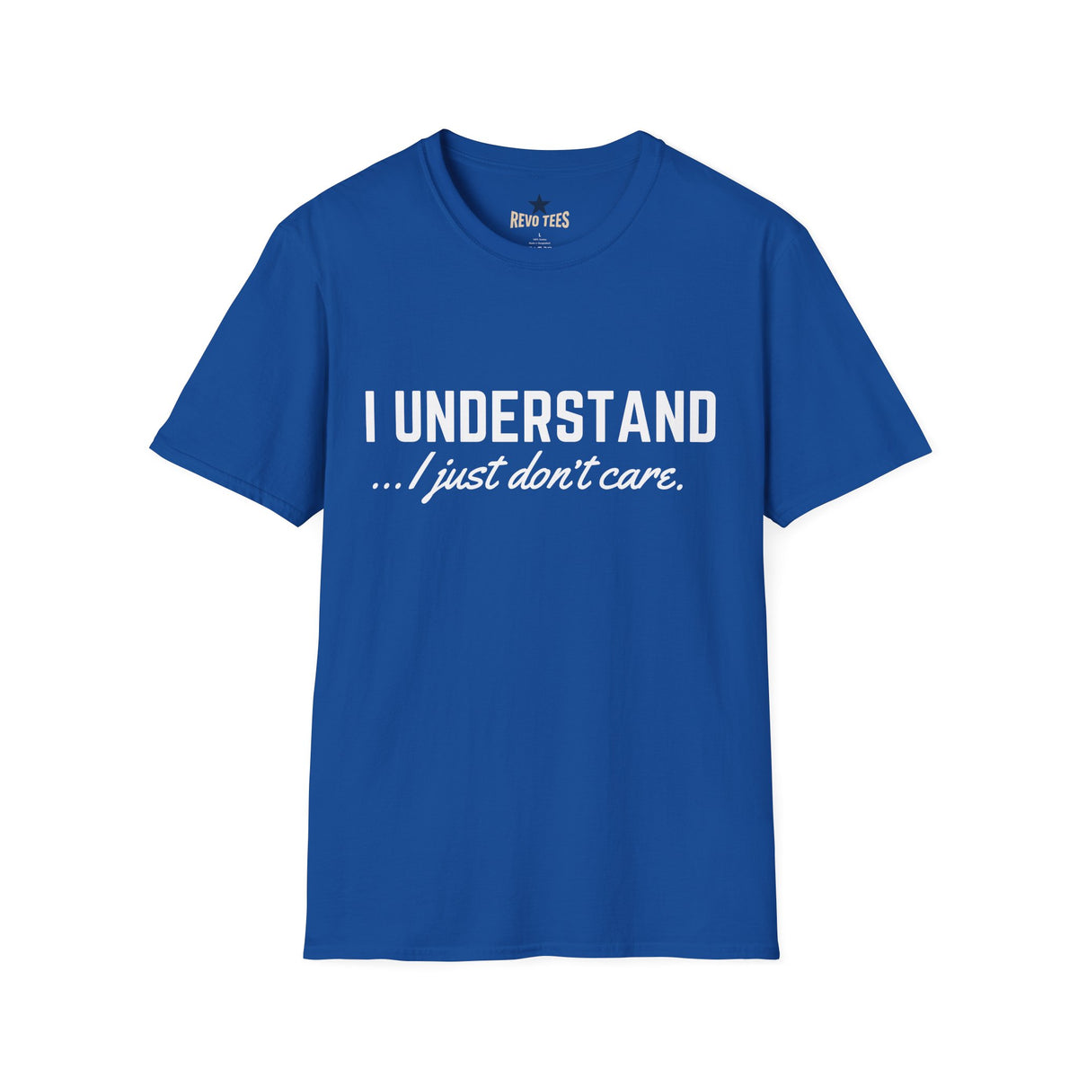 Revotees I Understand I Just Dont Care Unisex Softstyle T-Shirt - alternate view 7