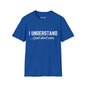 Revotees I Understand I Just Dont Care Unisex Softstyle T-Shirt - alternate view 7