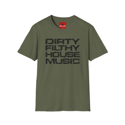 House Music T-Shirt — "Dirty Filthy House Music" Graphic Tee for DJs & EDM Fans