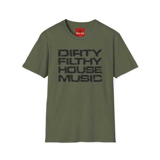 House Music T-Shirt — "Dirty Filthy House Music" Graphic Tee for DJs & EDM Fans