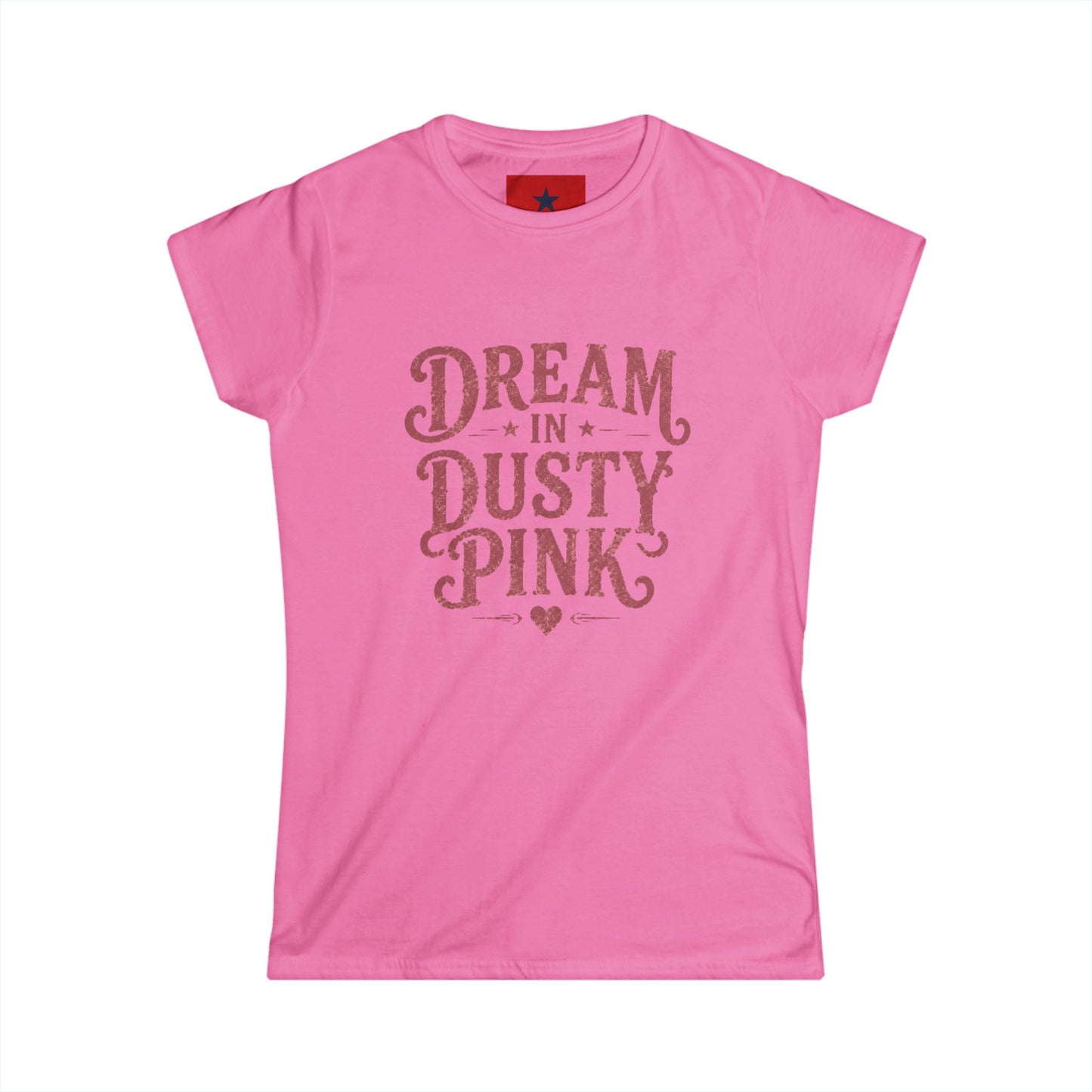 Dream in Dusty Pink Tee — Women's Vintage Script Graphic Shirt