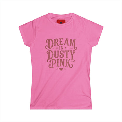 Dream in Dusty Pink Tee — Women's Vintage Script Graphic Shirt