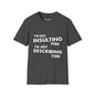Revotees Insulting Unisex Softstyle T-Shirt - alternate view 5
