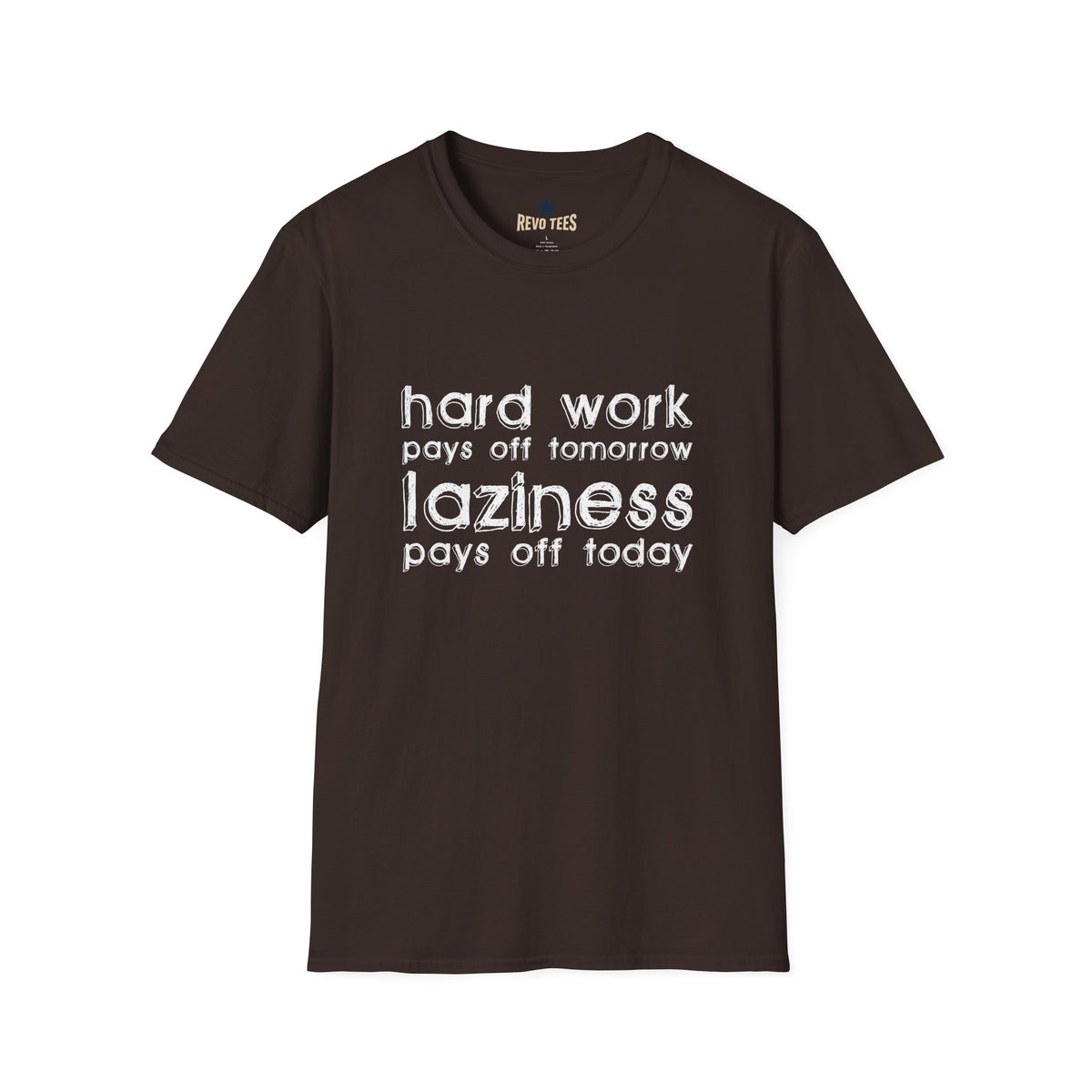Revotees Funny Graphic Hard Work Pays Off Tomorrow Laziness Pays Off Today T-Shirt - alternate view 3