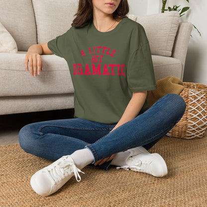 A Little Bit Dramatic T-Shirt — Playful Quote Graphic Tee
