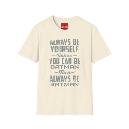 T-Shirt — "Always Be Yourself Unless You Can Be Batman" Retro Graphic Tee