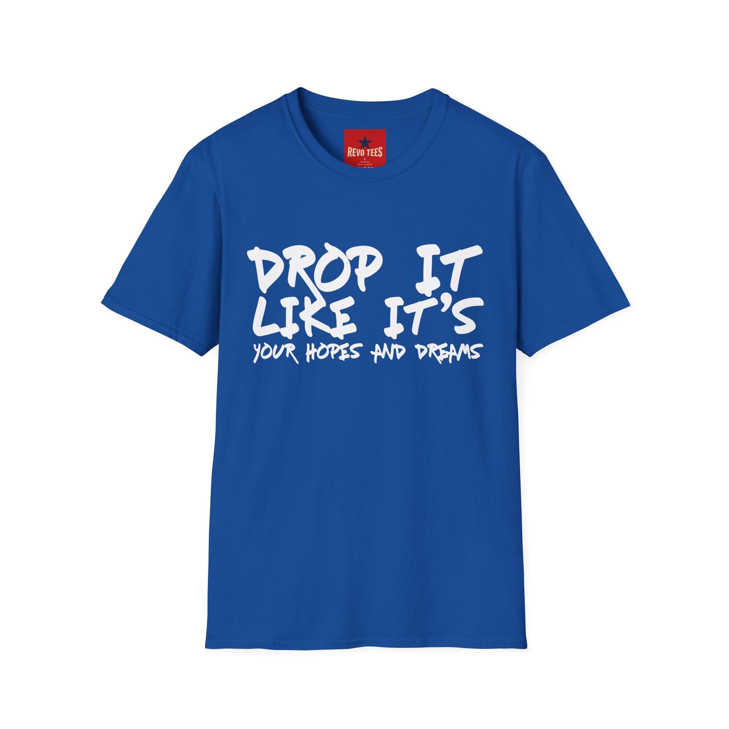 Dopr it like It's Your Hopes & Dreams Unisex Softstyle T-Shirt