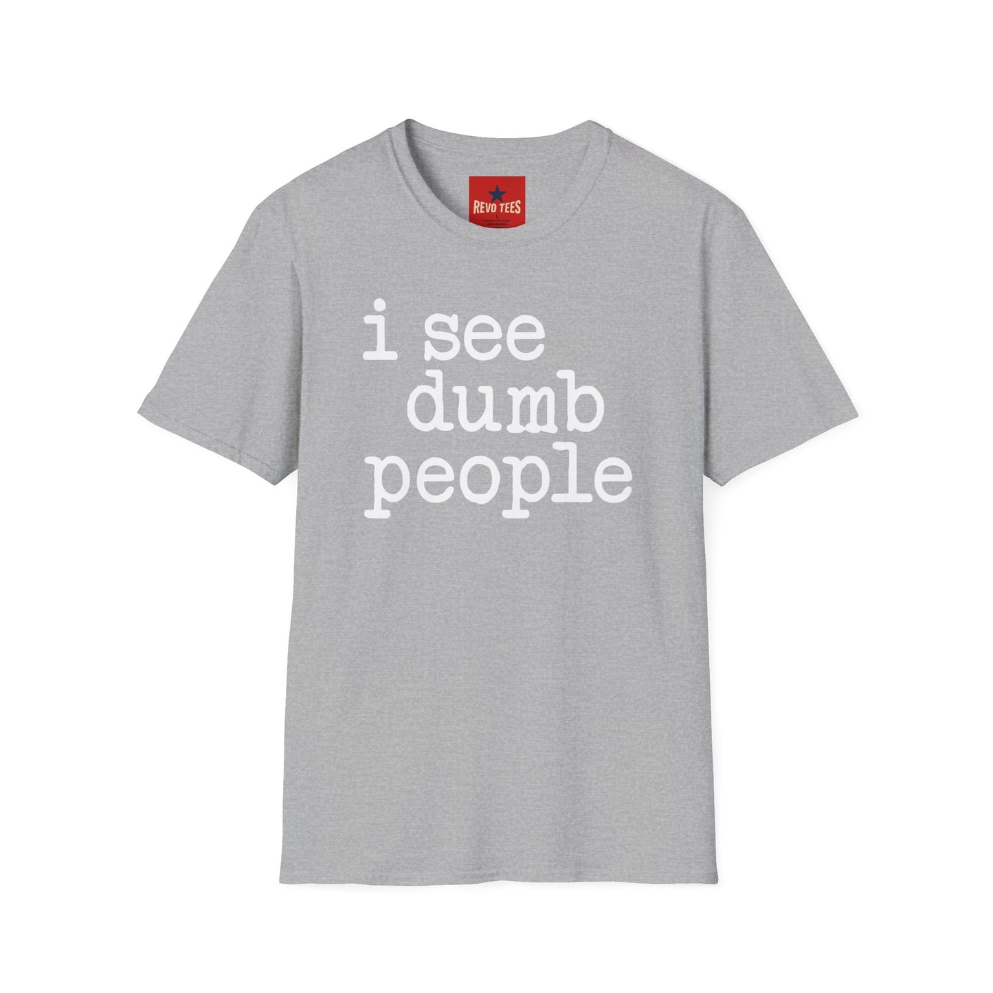 I See Dumb People - Unisex Softstyle T-Shirt
