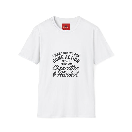 T‑Shirt — "I Was Looking For Some Action but All I Found Was Cigarettes & Alcohol" Retro Graphic Tee