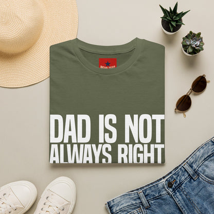 Dad Is Not Always Right T-Shirt — Funny Father’s Day Tee