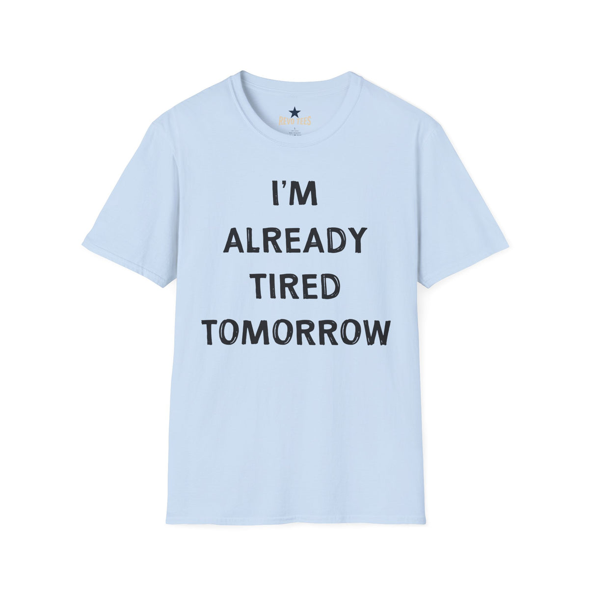 Revotees I M Already Tired Tomorrow Funny Sarcastic Lazy Graphic for Casual Wear T-Shirt - alternate view 6
