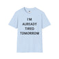 Revotees I M Already Tired Tomorrow Funny Sarcastic Lazy Graphic for Casual Wear T-Shirt - alternate view 6