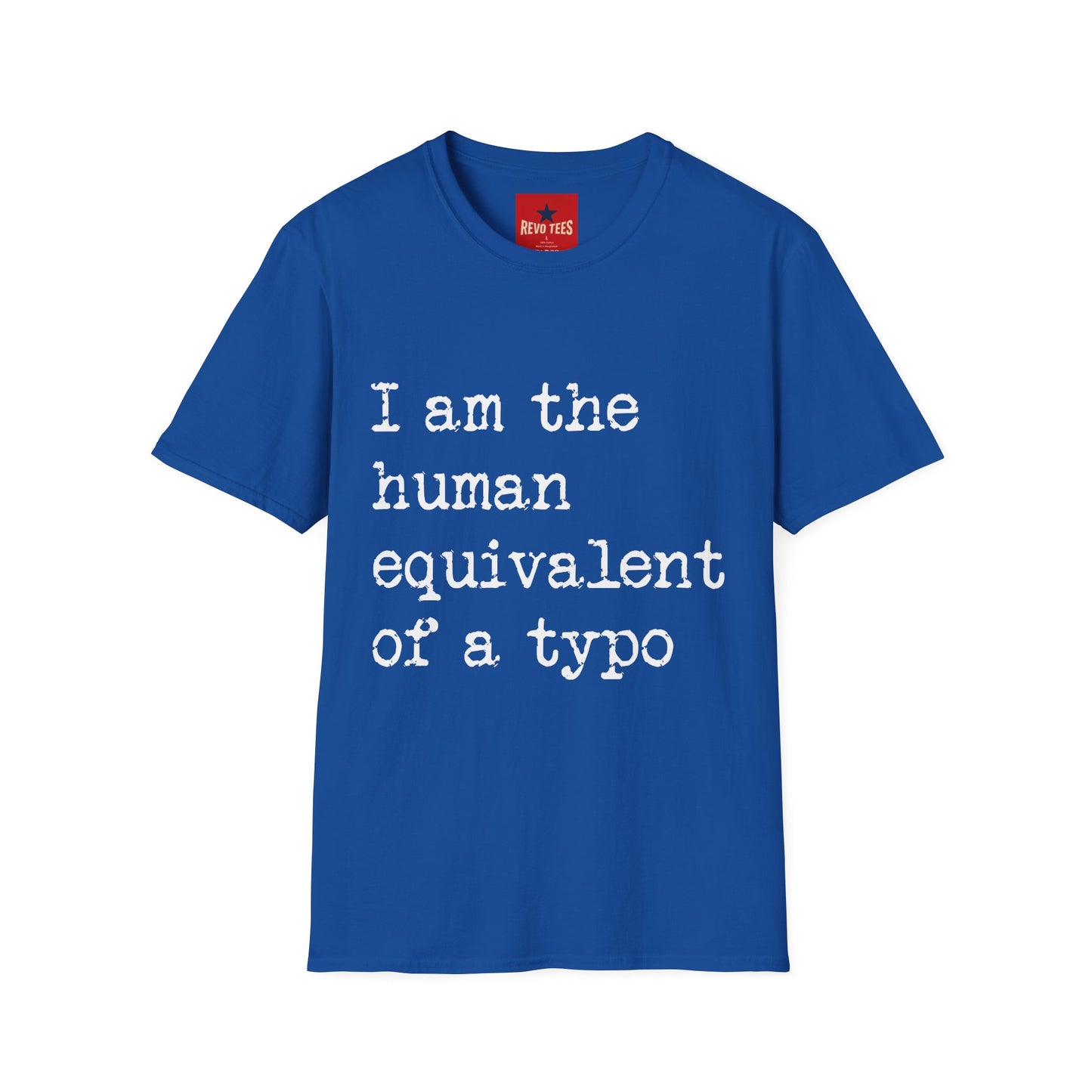 I am the Human Equivalent Of A Typo - Unisex Softstyle T-Shirt
